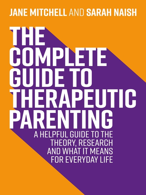 Title details for The Complete Guide to Therapeutic Parenting by Jane Mitchell - Available